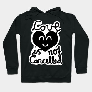 Love Is Not Cancelled (Black) Hoodie